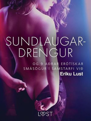 cover image of Sundlaugardrengur og 9 aðrar erótískar smásögur í samstarfi við Eriku Lust